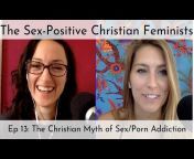 The Sex Positive Christian Feminists