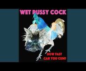 Wet Pussy Cock - Topic