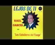 Raul Garces Y Los Caballeros Del Tango - Topic