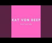 Kat Von Deep - Topic
