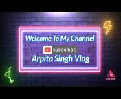 Arpita Singh Vlog