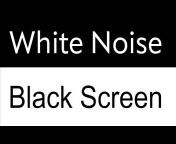 Noise Black Screen