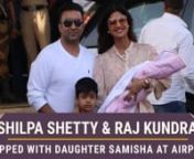 Shilpa Shetty Kundra and Raj Kundra recently became parents to a very gorgeous baby girl named Samisha. They recently made their first official appearance at the airport along with her. Watch the video for more.