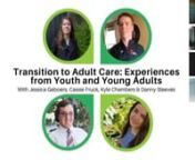 A CP-NET webinar presented by young adults with cerebral palsy who share about their journey from child to adult health care. nnPresented by:nCassie Fruck &#124; Student and CP-NET Community AdvisornDanny Steeves &#124; Self-Employed, Talk Show Host and CP-NET Community AdvisornJessica Geboers &#124; Journalist and CP-NET Community AdvisornKyle Chambers &#124; Student and CP-NET Community AdvisornnModerated by:nJan Willem Gorter &#124; Director of CanChild and CP-NET Advisory Board Member