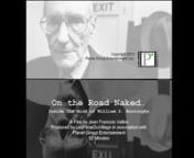NOTE: This is a Film ClipnThe actual One Hour Film has been authorized for licensing to colleges and universities only.nnDirector Jean Francois Vallee takes us on a ride, deep inside the mind on William S. Burroughs. Vallee knew Burroughs quite well for many years and this film is considered to be a true tribute to the inner workings of Burrough&#39;s thought process.nnThe film includes interviews with Burroughs Estate Executor James Grauerholz, Paul Bowles, Barney Rosset, John Sinclair, Ted Morgan,
