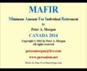 MAFIR CANADA 2014 - Minimum Amount For Individual Retirement. No one wants to work forever, plan smart and retire early! Please spend a moment reading through this free of charge pamphlet to help you invest in your future and plan towards your retirement.
