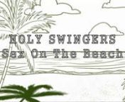 HOLY SWINGERS - Sex On The Beach from sex swingers