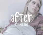 AFTER | Short Film (Trailer) from eliza reid