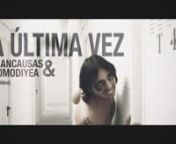 Official Video &#39;La Ultima Vez by SobranCausas&amp;MaromoDiyea
