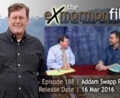Ex Mormon Files - 188 - Addam Swapp, Part 1 from addam