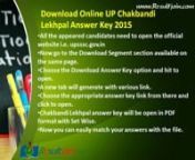 http://www.resultjain.com/up-chakbandi-lekhpal-answer-key/nUttar Pradesh Subordinate Services Selection Commission (UPSSSC) UP Chakbandi Lekhpal Answer Key 2015 is going to be announced shortly on the official website in PDF format. Applicants those have attend the Chakbandi Lekhpal 2015 Written Exam will download the UP Patwari Chakbandi Lekhpal Answer key 2015 shortly through online mode via official website.