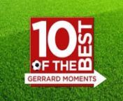 From his derby debut to his Cardiff heroics, take a look at the ten best moments of Stevie G&#39;s Liverpool career to date.