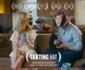Introducing the Texting Hat, the latest in multitasking fashionable wear. Bringing eye contact back into the 21st Century. nMore info @ www.textinghat.comnnDirector / Writer: Brad HassenProduction Company: Mister :-&#124; Face, Bradonio Productions (Co Production)nExecutive Producers: Mary Crosse, Brad HassenDirector of Photography: Evan Jake CohennnStarring: Richard Hollman, Ilana BeckernnProducer: Michelle Trillingn1st AC: Andy Whitlatch nSound Mixer: Marc HoppenGaffer: Tom ChavesnKey Grip: Mike Ke