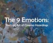 This short film accompanies the book &#39;The 9 Emotions Of Indian Cinema Hoardings&#39;. The book is available at https://tarabooks.com/shop/9-emotions and was first published by Tara Books in 2007. nnAccording to a second century Indian theory of aesthetics, there is a spectrum of nine emotions that the superior work of art should evoke and represent. The book picks each of the emotions apart, and explodes them into their modern context: Indian cinema billboards, or hoardings, as they are popularly kn