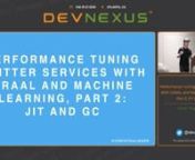 DevNexus 2020 - Performance Tuning Twitter Services With Machine Learning, Part 2- JIT and GC-- Chris Thalinger from dev jit