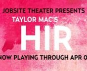 Learn a little bit about Taylor Mac&#39;s HIR directly from the cast, including what they hope the audience walks away with. Tampa Bay Times says this pitch-black family comedy-drama is “one of the best to grace a Tampa Bay stage in a long time.” Creative Loafing Tampa gave it � � � � �, their highest rating, adding that it “remind[s] us why we go to the theater ... as close to perfect as I think I’ve seen in a long time.” BroadwayWorld calls it “breathlessly entertaining and a