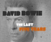 Watch DAVID BOWIE The Last Five Years on BBC iPlayer:nhttp://www.bbc.co.uk/iplayer/episode/b088ktm6/david-bowie-the-last-five-yearsnnOpening graphics and archive threatment for an intimate documentary portrait of the Starman’s last five years, told by the people who knew him best – his friends and artistic collaborators.nnGraphics by BDH, Edited by Ged Murphy, Directed and Produced by Francis Whately for BBC Arts.nnThe graphics and footage treatments integrate the rich variety of archive, mu