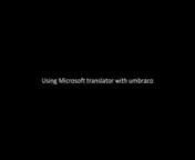 A 4 minutte video showing how to to automated translation of pages in umbraco cms, using the newly released Microsoft translator webservice.nnps. Sorry about the music, it just seemed wrong with a silent video...