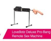 https://www.pinkcherry.com/products/lovebotz-deluxe-pro-bang-remote-sex-machine (PinkCherry US)nhttps://www.pinkcherry.ca/products/lovebotz-deluxe-pro-bang-remote-sex-machine (PinkCherry Canada)nn--nnSo, when you think of the term &#39;sex machine&#39;, you&#39;re probably picturing something LARGE. Something that you&#39;d have tons of fun with, but wouldn&#39;t want to (or be able to) move around from room to room, or from home to, say, hotel. It&#39;s true, most thrusting sex machines are large, and while LoveBotz&#39;s