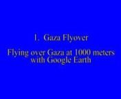 Part 1:Gaza Flyover – Flying over Gaza at 1000 meters with Google Earth (2 min.)nPart 2:Gaza and its citizens – Before 7 October with normal street traffic, then tunnel construction beneath the city; on 8 October, citizens of Gaza celebrate the 7 October Hamas attack on Israel; a before-after video of an urban view of Gaza in mid-November 2023(8 min.)