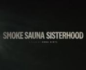 A film by Anna Hints &#124; EE FR IS 2023 &#124; 89’nnIn the darkness of a smoke sauna, women share their innermost secrets and intimate experiences, washing off the shame trapped in their bodies and regaining their strength through a sense of communion.