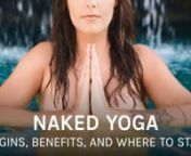 Let’s delve into the world of Naked Yoga, a practice that embraces yoga without clothing. Join Jannica, a seasoned yoga practitioner and instructor at True Naked Yoga, as she shares insights into the origins, benefits, and how to get started on this unique journey.nnDiscover the origins and spiritual roots of naked yoga, its focus on mind-body connection, and the physical and mental benefits it offers. Learn how practicing naked yoga can help you cultivate self-confidence, improve intimacy, an