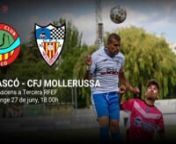 FC ASCÓ - CFJ MOLLERUSSAnFase Ascens a Tercera RFEFnDiumenge 27 de juny, 18.00hnMpal. Ascó