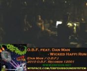 O.B.F. Sound System plays its production &amp; a King Earthquake&#39;s dubplate :nn*** 2010 O.B.F. Records 12001 ***nnA1 : O.B.F. feat. Dan Man - Wicked Haffi Run (Dan Man / O.B.F.)nnA2 : O.B.F. feat. Dan Man - Wicked Haffi Run (Vocal Dub) (Dan Man / O.B.F.)nnB : O.B.F. feat. Dan Man - Wicked Haffi Run (Raw Dub) (Dan Man / O.B.F.)nn*** 2009 King Earthquake Dubplate ***nnEXCLUSIVE : King Earthquake - Dubplate (King Earthquake) nnnRecorded during Paris Dub Station 18 with King Alpha &amp; Stand High f