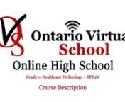 Ontario Virtual School nhttps://www.ontariovirtualschool.ca/nTPJ3M - Grade 11 Healthcare Technology Online Coursenhttps://www.ontariovirtualschool.ca/courses/tpj3m/