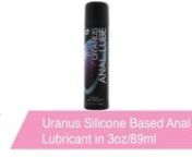 https://www.pinkcherry.com/products/uranus-silicone-anal-lube-3-1oz-88g (PinkCherry US) nhttps://www.pinkcherry.ca/products/uranus-silicone-anal-lube-3-1oz-88g (PinkCherry Canada)nnSpecially formulated to increase comfort and pleasure during anal penetration, Wet&#39;s hilariously named (we love a good butt pun!) Uranus lube is a must have for particularly playful couples and solo explorers. nnExtraordinarily silky and long lasting, this thick silicone lubricant stays put through all your paces, sil