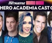 Metaverse Anime Week is about to go PLUS ULTRA! Just in time for the release of the highly anticipated new season, we&#39;ve assembled the all-star cast of My Hero Academia to answer all your burning questions! Featuring Justin Briner (Izuku Midoriya), Clifford Chapin (Katsuki Bakugo), Monica Rial (Tsuyu Asui), David Matranga (Shōto Todoroki) and Luci Christian (Ochaco Uraraka), fans of the red-hot anime series will not want to miss this!