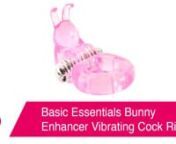 https://www.pinkcherry.com/products/basic-essentials-bunny-enhancer-vibrating-cock-ring (PinkCherry US)nhttps://www.pinkcherry.ca/products/basic-essentials-bunny-enhancer-vibrating-cock-ring (PinkCherry Canada)nn–nnLending a few metric tons (give or take!) of sweet-spot targeting vibration and a snug, secure fit to all your fun-loving sexy endeavors, the Basic Essentials Bunny Enhancer Vibrating Cock Ring combines a classic erection enhancer with steady, wireless vibration.nnFitting securely o