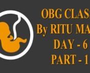 OBG CLASS BY RITU MAM DAY - 6 PART - 1 from ritu mam