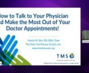 Valerie Slee explains how to talk to your physician and make the most out of your doctor appointments.