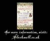 Historian Ian Mortimer, author of the bestselling Time Traveller&#39;s Guide to Medieval England, introduces his new book, which transports the armchair traveller to sixteenth-century England.