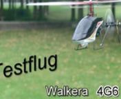 Testflug mit dem neuen Walkera 4G6 CP Heli