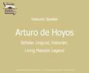 The Missouri Lodge of Research presents for its May 2012 Truman Lecture Series, Arturo de Hoyos, scholar, linguist, historian and living Masonic legend speaks about