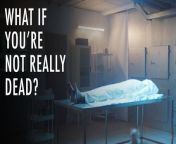 What If You Wake Up After You're Pronounced Dead? | Unveiled from sileping wake