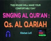 Enjoy the beautiful sound and singing Al Qur&#39;an&#60;br/&#62;Qs. Al Qariah&#60;br/&#62;Hope this usefull for us&#60;br/&#62;&#60;br/&#62;Please subscribe, like and share being amal jariyah for us&#60;br/&#62;&#60;br/&#62;#arabic #alquran #lofi #moslem #islam #alqariah #muslim #Music #MusicVideo