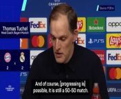 Thomas Tuchel believes his side will create a lot of chances in the second leg against Real Madrid.