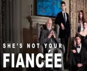 She's Not Your Fiancée Full Movie from full frontal actresses