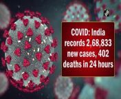 India reported 2,68,833 new cases of Covid-19, 1,22,684 recoveries, and 402 deaths in the last 24 hours. The active caseload currently stands at 14,17,820. The daily positivity rate stands at 16.66 per cent. Omicron case tally stands at 6,041.