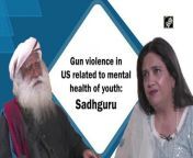 Mental health and violence are very connected, said Sadhguru, founder of Isha Foundation on June 6, while commenting on the gun violence in the USA.&#60;br/&#62;&#60;br/&#62;“Mental health and violence are very much connected. Have you not made violence a very popular thing?A 5-year-old child is playing video game; what you think he is doing. You think he is playing badminton. He is shooting somebody. Most of the time he is shooting something,” he said in an exclusive interview with ANI. &#60;br/&#62;&#60;br/&#62;“Look at all the movies you make, television stuff. Isn’t violence the way every disagreement is settled in most movies, TV serials, and everything,” he added. &#60;br/&#62;