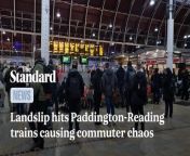 Trains services into London have been thrown into disarray by a landslip and major signalling fault. A landslip is causing severe disruption to trains services between London Paddington and Reading.