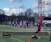 Alabama Football returns to the practice field for the second session of spring ball