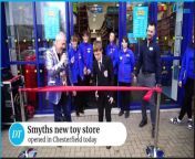 Smyths new toy store opened in Chesterfield today