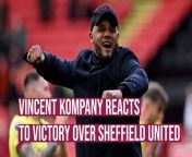 Burnley boss Vincent Kompany was happy with how his side performed in the empathic victory over relegation rivals Sheffield United at Bramall Lane.