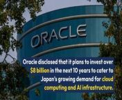 Oracle plans &#36;8 billion investment to meet Japan&#39;s cloud and AI demand.&#60;br/&#62;&#60;br/&#62;The investment will grow Oracle Cloud Infrastructure&#39;s (OCI) footprint across Japan