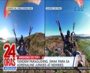 &#39;Di mo trip mag-beach o pool ngayong tag-init? Kung extreme adventure ang hanap, you can go high sa paragliding. Weekend do this sa report na ito.&#60;br/&#62;&#60;br/&#62;&#60;br/&#62;24 Oras Weekend is GMA Network’s flagship newscast, anchored by Ivan Mayrina and Pia Arcangel. It airs on GMA-7, Saturdays and Sundays at 5:30 PM (PHL Time). For more videos from 24 Oras Weekend, visit http://www.gmanews.tv/24orasweekend.&#60;br/&#62;&#60;br/&#62;#GMAIntegratedNews #KapusoStream&#60;br/&#62;&#60;br/&#62;Breaking news and stories from the Philippines and abroad:&#60;br/&#62;GMA Integrated News Portal: http://www.gmanews.tv&#60;br/&#62;Facebook: http://www.facebook.com/gmanews&#60;br/&#62;TikTok: https://www.tiktok.com/@gmanews&#60;br/&#62;Twitter: http://www.twitter.com/gmanews&#60;br/&#62;Instagram: http://www.instagram.com/gmanews&#60;br/&#62;&#60;br/&#62;GMA Network Kapuso programs on GMA Pinoy TV: https://gmapinoytv.com/subscribe