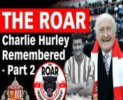 Remembering Sunderland legend Charlie Hurley. &#60;br/&#62;With host James Copley and guests Rob Mason and Phil Smith.